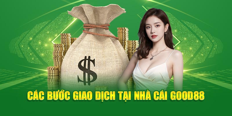 Hướng Dẫn Rút Tiền Tại Nhà Cái God88 Cho Thành Viên Mới 2 Các bước giao dịch tại nhà cái Good88