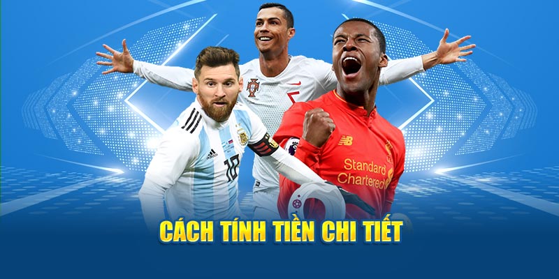 Kèo Cược Chấp - Thông Tin Về Kèo Bóng Có Thể Bạn Chưa Biết 4 cach-tinh-tien-chi-tiet