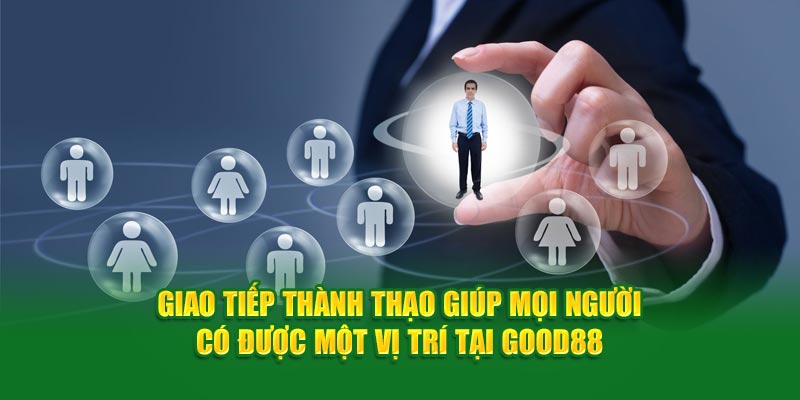 God88 Tuyển dụng: Cơ Hội Việc Làm Hấp Dẫn Dành Cho Tất Cả 2 Giao tiếp thành thạo giúp mọi người có được một vị trí tuyển dụng tại đây