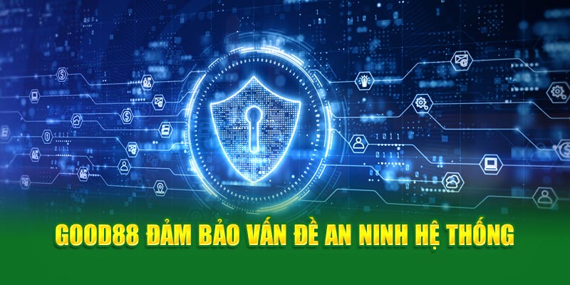 Những Chính Sách Bảo Mật Được Nhà Cái God88 Đặt Ra 3 Good88 chắc chắn vấn đề an ninh hệ thống