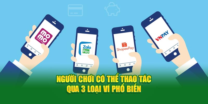 Hướng Dẫn Nạp Tiền God88 Đơn Giản Chỉ Vài Bước 2 Người chơi có thể thao tác qua 3 loại ví phổ biến