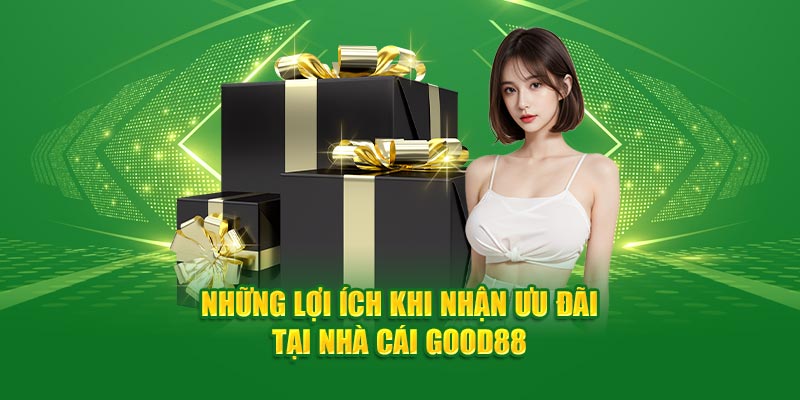 Tổng Hợp Chương Trình Khuyến Mãi Tại Nhà Cái God88 2 Những lợi ích khi nhận ưu đãi tại nhà cái Good88